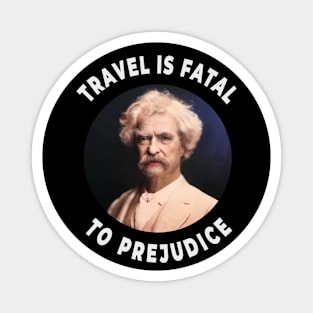 🛳️ Travel Is Fatal to Prejudice, Mark Twain Racism Quote Magnet